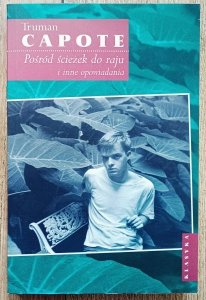 Truman Capote • Pośród ścieżek do raju i inne opowiadania