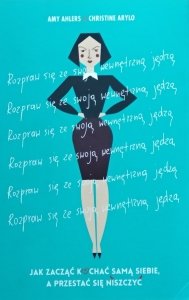 Amy Ahlers • Jak zacząć kochać samą siebie, a przestać się niszczyć