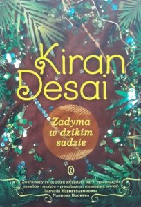 Kiran Desai • Zadyma w dzikim sadzie