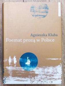 Agnieszka Kluba • Poemat prozą w Polsce [dedykacja autorska]