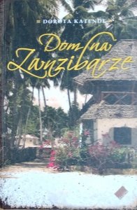 Dorota Katende • Dom na Zanzibarze