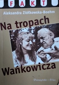 Aleksandra Ziółkowska-Boehm • Na tropach Wańkowicza