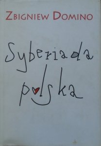 Zbigniew Domino • Syberiada polska