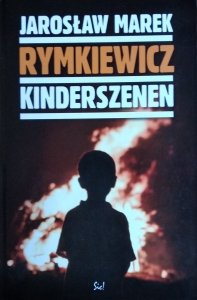 Jarosław Marek Rymkiewicz • Kinderszenen 