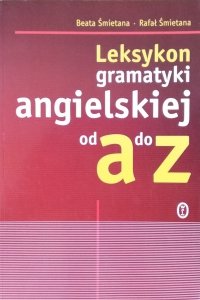 Beata Śmietana • Leksykon gramatyki angielskiej od a do z