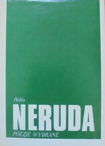 Pablo Neruda • Poezje wybrane [wydanie dwujęzyczne]
