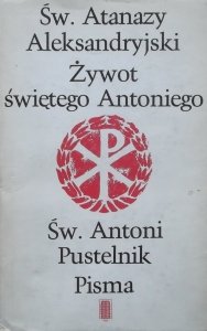 Św. Atanazy Aleksandryjski Żywot świętego Antoniego • Św. Antoni Pustelnik Pisma