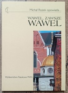 Michał Rożek • Wawel, zawsze Wawel