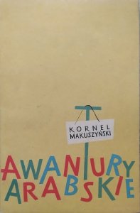 Kornel Makuszyński • Awantury arabskie