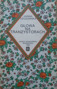 Hanna Ożogowska • Głowa na tranzystorach
