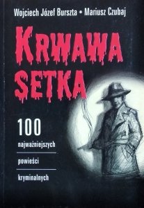 Mariusz Czubaj, Wojciech Józef Burszta • Krwawa setka. 100 najważniejszych powieści kryminalnych