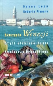 Donna Leon, Roberta Pianaro • Szczypta Wenecji czyli ulubione dania komisarza Brunettiego