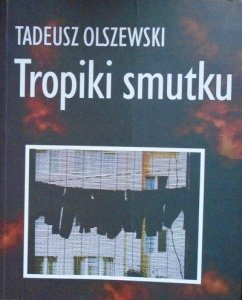 Tadeusz Olszewski • Tropiki smutku 
