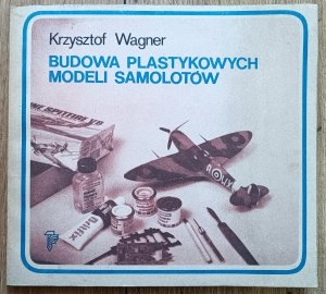 Krzysztof Wagner • Budowa plastykowych modeli samolotów