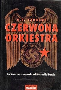 V. E. Tarrant • Czerwona Orkiestra. Radziecka sieć szpiegowska w hitlerowskiej Europie