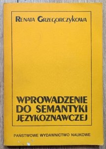 Renata Grzegorczykowa • Wprowadzenie do semantyki językoznawczej
