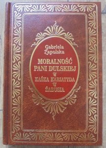 Gabriela Zapolska • Moralność pani Dulskiej. Kaśka Kariatyda. Żabusia [zdobiona oprawa]