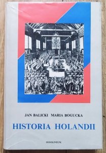 Maria Bogucka, Jan Balicki • Historia Holandii 