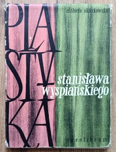 Elżbieta Skierkowska • Plastyka Stanisława Wyspiańskiego na tle ówczesnych kierunków artystycznych