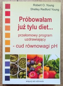 Próbowałam już tylu diet: przełomowy program uzdrawiający - cud równowagi pH