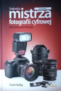 Scott Kelby • Sekrety mistrza fotografii cyfrowej