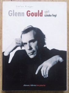 Stefan Rieger • Glenn Gould czyli sztuka fugi