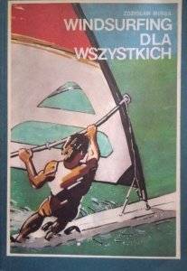 Zdzisław Wirga • Windsurfing dla wszystkich