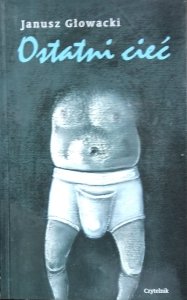 Janusz Głowacki • Ostatni cieć 