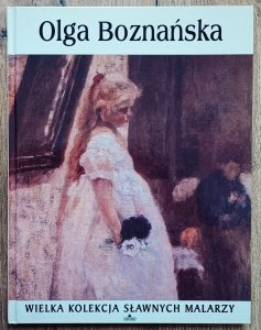 Olga Boznańska [Wielka kolekcja sławnych malarzy]