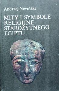 Andrzej Niwiński • Mity i symbole religijne starożytnego Egiptu 