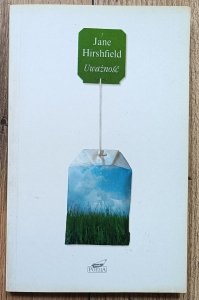 Jane Hirshfield • Uważność