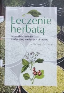 Lin Qianliang • Leczenie herbatą. Naturalne remedia tradycyjnej medycyny chińskiej