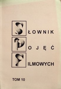 red. Alicja Helman • Słownik pojęć filmowych tom 10