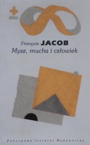 Francois Jacob • Mysz, mucha i człowiek