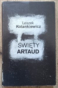 Leszek Kolankiewicz • Święty Artaud