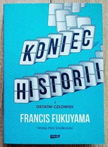 Francis Fukuyama • Koniec historii i ostatni człowiek