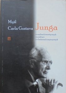 Myśl Carla Gustawa Junga w analizach teoretycznych, w praktyce i w badaniach empirycznych