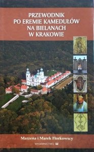 Marzena i Marek Florkowscy • Przewodnik po Eremie Kamedułów na Bielanach w Krakowie 