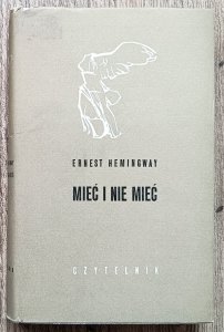 Ernest Hemingway • Mieć i nie mieć