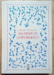 Jacek Trznadel • Kalendarium leśmianowskie