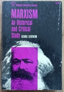 George Lichtheim • Marxism. An Historical And Critical Study