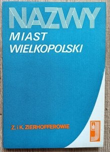 Zofia i Karol Zierhofferowie • Nazwy miast Wielkopolski