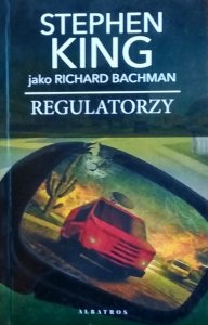 Richard Bachman. Stepehen King • Regulatorzy