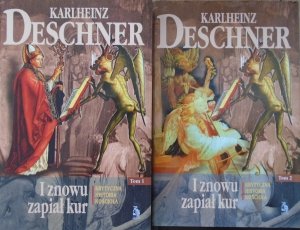 Karlheinz Deschner • I znowu zapiał kur. Krytyczna historia kościoła [komplet]