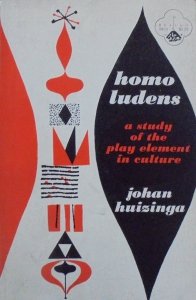 Johan Huizinga • Homo Ludens. A Study of the Play Element in Culture