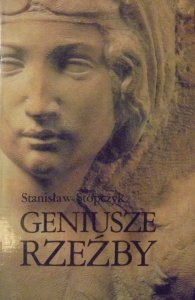 Stanisław Stopczyk • Geniusze rzeźby