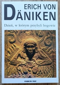 Erich von Daniken • Dzień, w którym przybyli bogowie