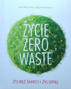 Katarzyna Wągrowska • Życie Zero Waste