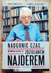 Nadgonić czas. Wywiad rzeka ze Zdzisławem Najderem