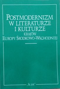 materiały konferencji naukowej • Postmodernizm w literaturze i kulturze krajów Europy środkowo-wschodniej
